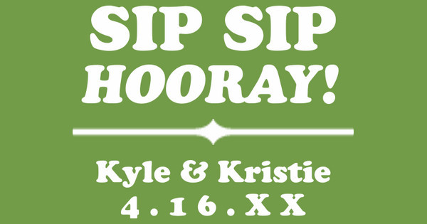 Zoomed in Design Idea Number 56499: Sip Sip Hooray