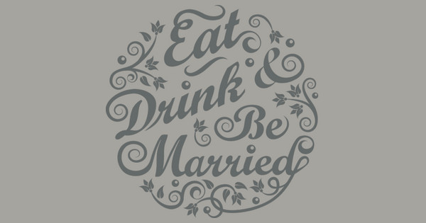 Zoomed in Design Idea Number 57785: eat drink married