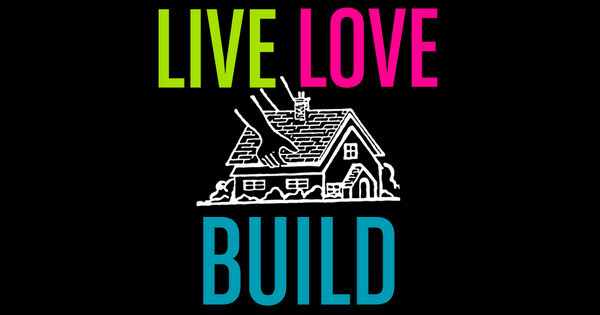 Live, Love, Build