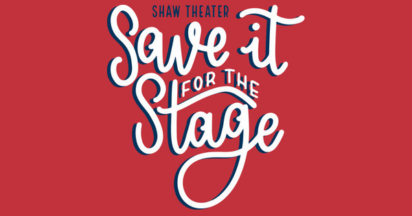 save it for the stage