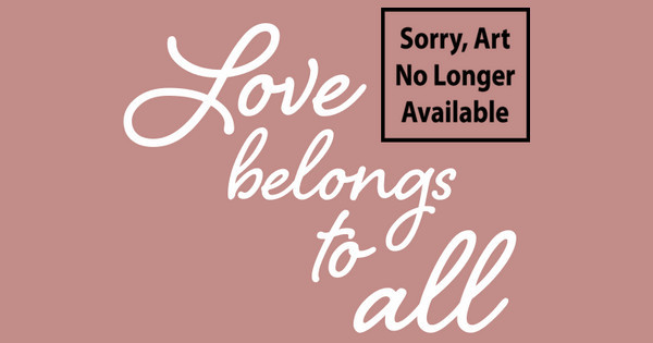 Zoomed in Design Idea Number 61264: Love Belongs to All